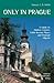 Only in Prague: A Guide to Unique Locations, Hidden Corners and Unusual Objects by Duncan J. D. Smith (7-Apr-2008) Paperback