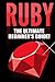 RUBY - Ruby Programming: The Ultimate Beginner?s Guide! by Andrew Johansen (2016-02-20)
