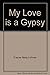 My Love Is a Gypsy