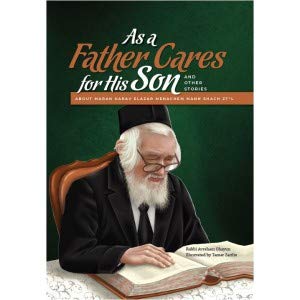 As a Father Cares For His Son and Other Stories About Maran Elazar Menachem Mann Shach zt"l (Hardcover)