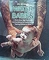 Water Babies: A Book About Igor Tjarkovsky and His Method for Delivering and Training Children in Water (English and Swedish Edition)