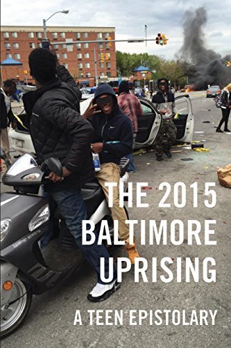 The 2015 Baltimore Uprising: A Teen Epistolary by Various (2015-11-01)
