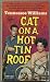 Cat on a Hot Tin Roof by Tennessee Williams Cat on a Hot Tin Roof by Tennessee Williams