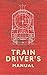 Train Driver's Manual by Colin G. Maggs (10-Jan-2014) Paperback