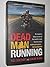 Dead Man Running: An Insider's Story on One of the World's Most Feared Outlaw Motorcycle Gangs, the Bandidos