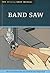 (Band Saw: The Tool Informa...