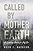 Called by Mother Earth: A F...