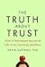 The Truth about Trust( How It Determines Success in Life Love Learning and More)[TRUTH ABT TRUST][Hardcover]