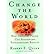Change the World: How Ordinary People Can Accomplish Extraordinary Things