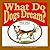 What Do Dogs Dream?