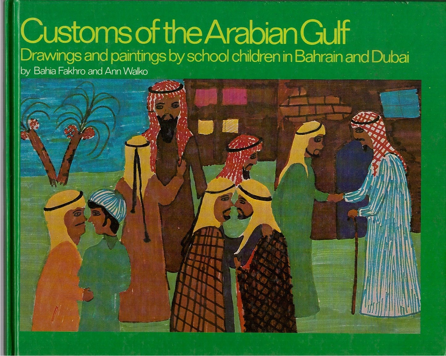 Customs Of The Arabian Gulf Arab School Children Portray Their Daily Life And Holiday Customs (Hardcover)