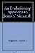 An Evolutionary Approach to Jesus of Nazareth by Juan L. Segundo (1988-08-01)