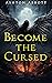 Become the Cursed (These Cu...