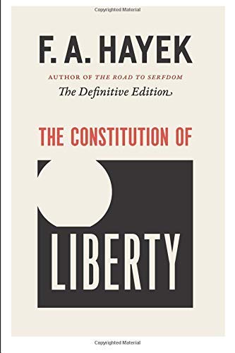 [The Constitution of Liberty: The Definitive Edition (The Collected Works of F. A. Hayek)] [By: F. A. Hayek] [April, 2011]