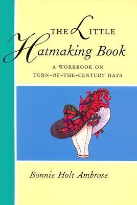 [(The Little Hatmaking Book )] [Author: Bonnie Ambrose] [Jan-1996]