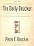 The Daily Drucker: 366 Days of Insight and Motivation for Getting the Right Things Done First Edition