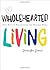 Wholehearted Living: Five-M...