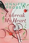 Unbreak My Heart by Jennifer Probst