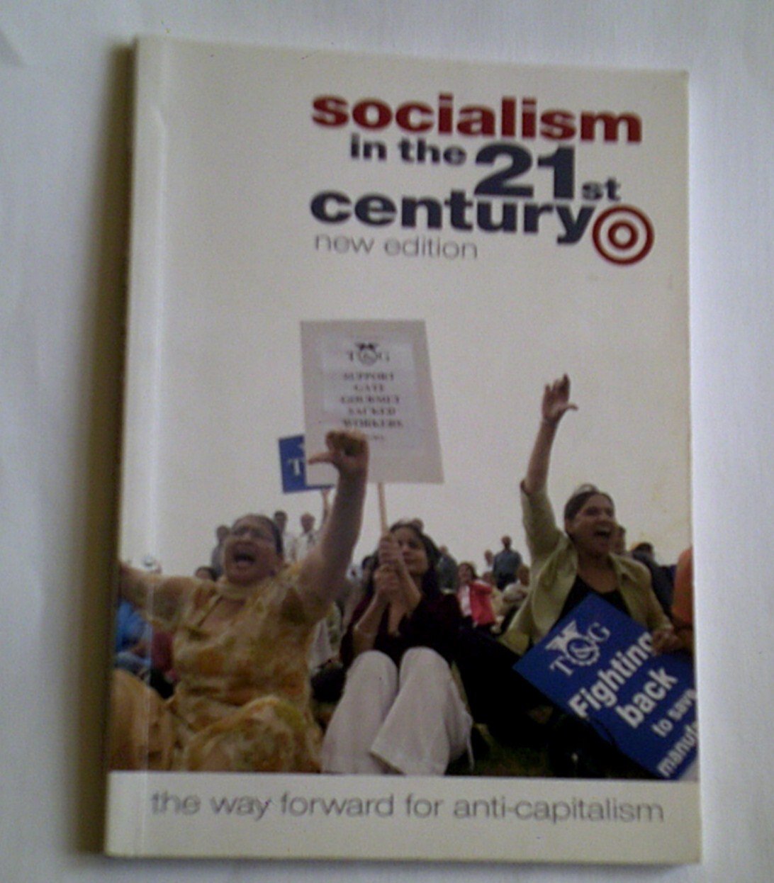 Socialism in the Twenty First Century: The Way Forward for Anti-Capitalism (Paperback)