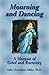 Mourning and Dancing: A Memoir of Grief and Recovery by Sally Miller (1999-04-01)