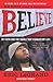 Believe: My Faith and the T...