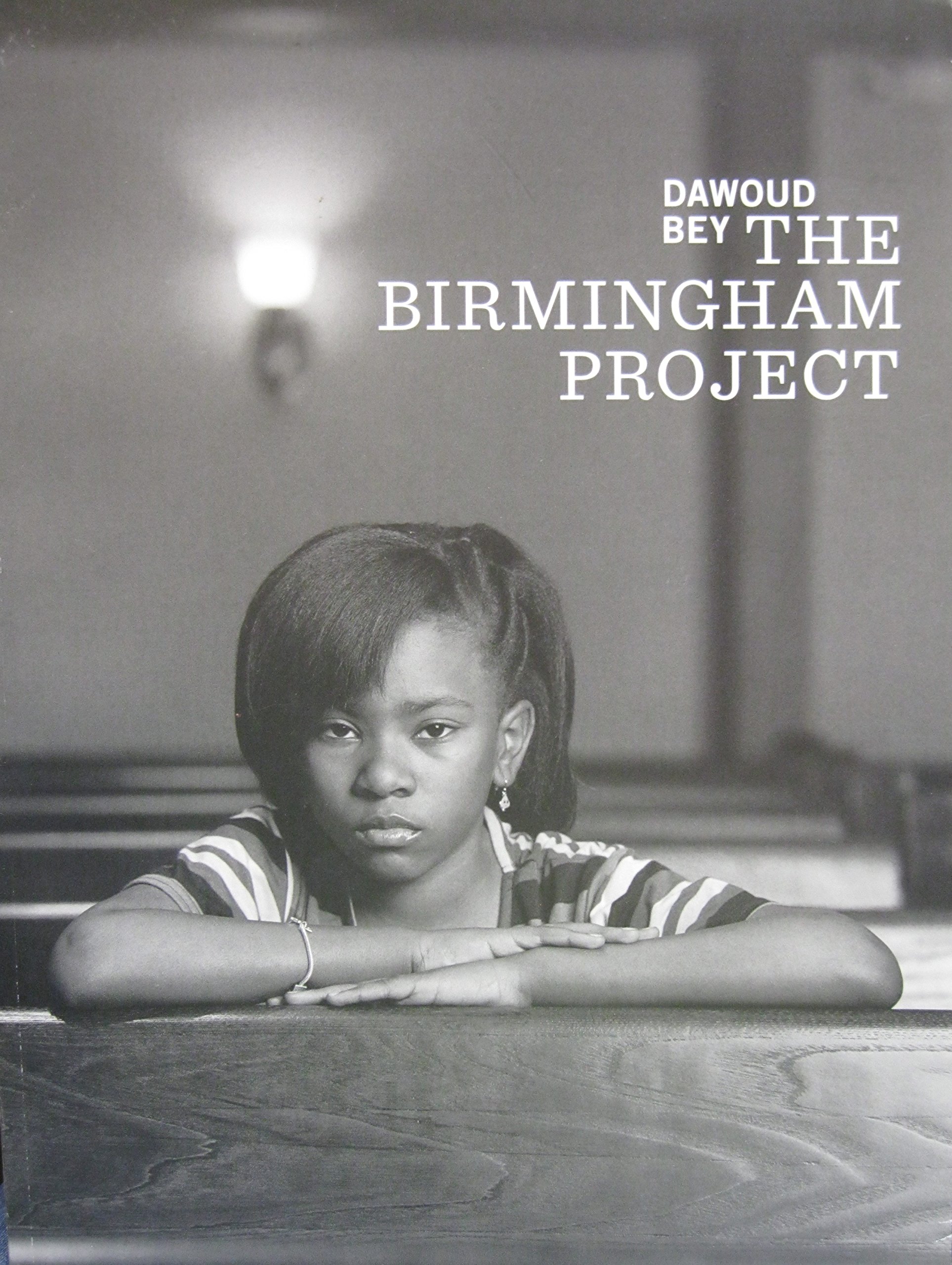 Dawoud Bey: The Birmingham Project (Paperback)