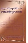 By Janet Dunnagan My Caterpillar to Butterfly Journal (1st First Edition) [Paperback]