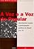 A vez e a voz do popular: Movimentos sociais e participação política no Brasil pós-70 (Portuguese Edition)