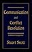 Communication and Conflict Resolution: A Biblical Perspective by Stuart Scott (2005-07-10)