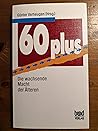 60 plus: Die wachsende Macht der Älteren (German Edition)