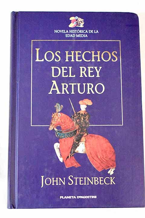 Los hechos del Rey Arturo y sus nobles caballeros: según la obra de sir Thomas Malory y otras fuentes