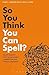 [So You Think You Can Spell?: Killer Quizzes for the Incurably Competitive and Overly Confident. by David L. Grambs, Ellen S. Levine] [By: Grambs, David L.] [April, 2011]