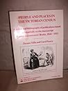 People and Places in the Victorian Census: A Review and Bibliography of Publications Based Substantially on the Manuscript Census Enumerators' Books, 1841-1911 People and Places in the Victorian Census: A Review and Bibliography of Publications Based Substantially on the Manuscript Census Enumerators' Books, 1841-1911