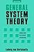 General System Theory: Foundations, Development, Applications (Revised Edition)
