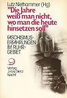 Die Jahre weiss man nicht, wo man die heute hinsetzen soll Faschismuserfahrungen im Ruhrgebiet Lebensgeschichte und Sozialkultur im Ruhrgebiet 1930 bis 1960 (German Edition)