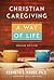 Christian Caregiving—A Way of Life (2nd Edition)