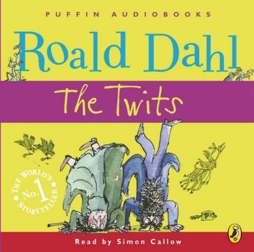 The Twits by Dahl, Roald on 06/09/2007 Unabridged edition