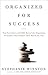 Organized for Success : Top Executives and CEOs Reveal the Organizing Principles That Helped Them Reach the Top by Stephanie Winston (2004-08-17)