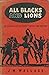 All Blacks And Lions. An Examination Of Rugby Tactics And Pla... by J.M. Wallace