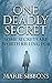ONE DEADLY SECRET: SOME SECRETS ARE WORTH KILLING FOR