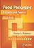 Food Packaging: Principles and Practice, Third Edition [Hardcover] [2012] 3 Ed. Gordon L. Robertson