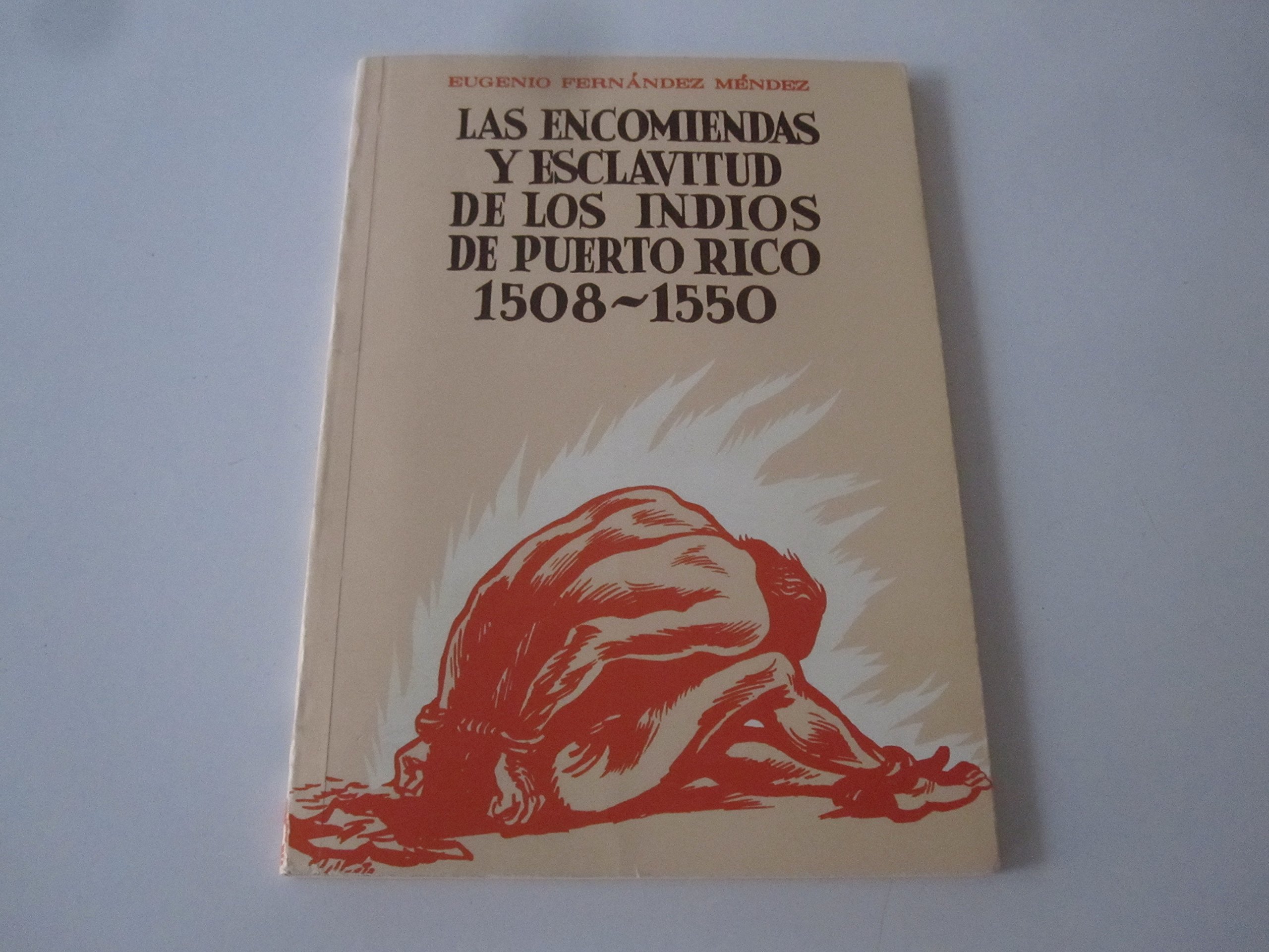 Las encomiendas y esclavitud de los indios de Puerto Rico, 1508-1550 (Spanish Edition)