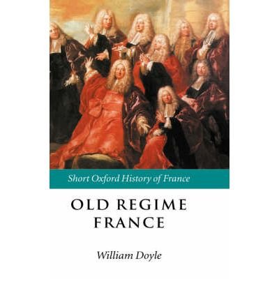 [(Old Regime France)] [Author: William Doyle] published on (July, 2001)