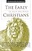 THE EARLY CHRISTIANS: IN THEIR OWN WORDS