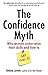The Confidence Myth: Why Women Undervalue Their Skills, and How to Get Over It(Paperback) - 2015 Edition