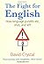 The Fight for English: How language pundits ate, shot, and left by David Crystal (2007-07-12)