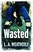 Wasted by Lee Weatherly (2010-08-01)