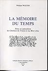 La mémoire du temps : fêtes et calendriers de Chrétien de Troyes à La mort Artu