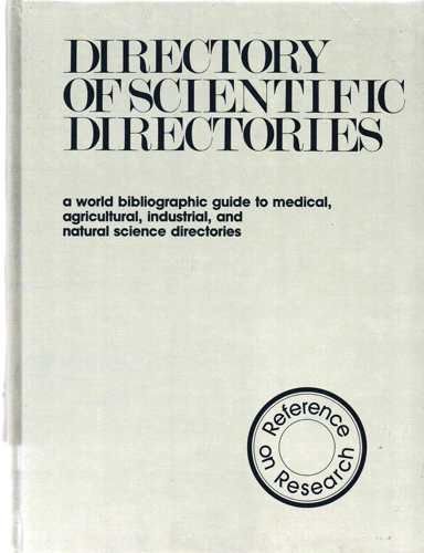 Directory of Scientific Directories: A World Bibliographic Guide to Medical, Agricultural, Industrial, and Natural Science Directories (Reference on Research)