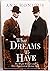 What Dreams We Have: The Wright Brothers and Their Hometown of Dayton, Ohio